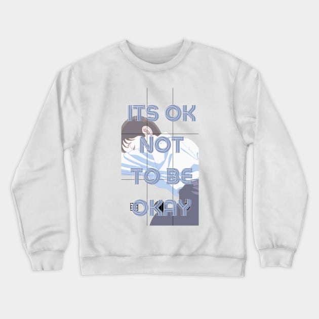 Its OK Not To Be Okay Crewneck Sweatshirt by Alihassan-Art